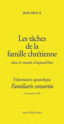 Les tâches de la famille chrétienne dans le monde d'aujourd'hui - familiaris consortio