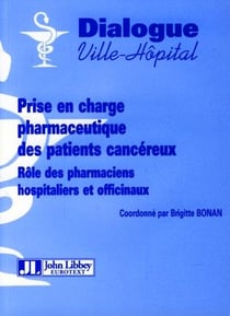 Prise en charge pharmaceutique des patients cancéreux - rôle des pharmaciens hospitaliers et officinaux
