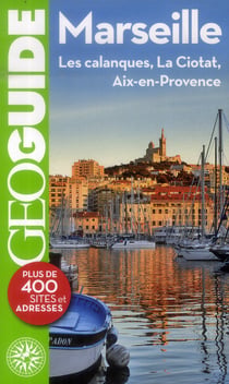 GEOguide : Marseille (les Calanques, la Ciotat, Aix-en-Provence)