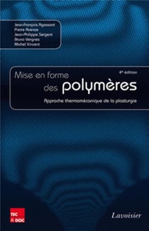 Mise en forme des polymères - approche thermomécanique de la plasturgie (4e édition)
