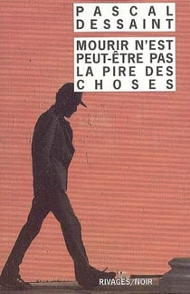 Mourir n'est peut-être pas la pire des choses