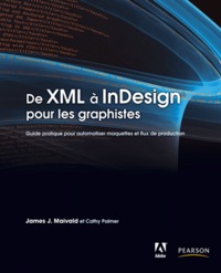 De xml à indesign pour les graphistes - guide pratique pour automatiser maquettes et flux de production