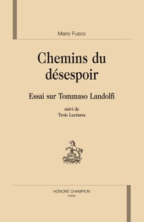 Chemin du désespoir - essai sur tommaso landolfi - trois lectures