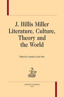 J. Hillis Miller : Litterature, culture, theory and the world