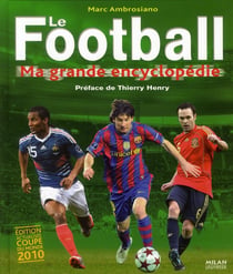 Le football - ma grande encyclopédie (édition 2010)