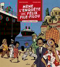 Mène l'enquête avec félix file-filou - la croisière-mystère