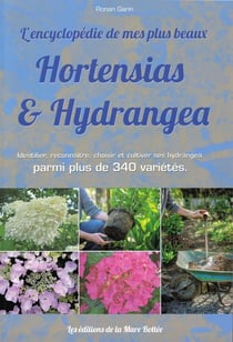 Hortensias et hydrangea- identifier, reconnaître, choisir et cultiver ses hydrangea parmi plus de 340 variétés