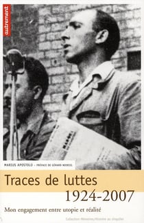 Traces de luttes 1924-2007 - mon engagement entre utopie et réalité