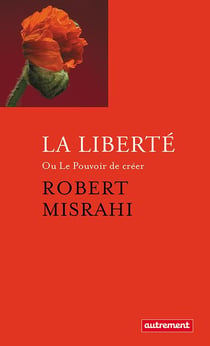 La liberte - ou le pouvoir de creer