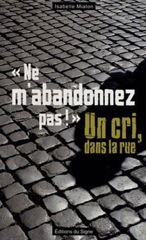 Ne m'abandonnez pas, un cri dans la rue