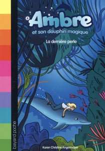 Ambre et son dauphin magique t.6 - la derniere perle
