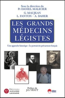 Les grands médecins légistes - une approche historique - le portrait des précurseurs français