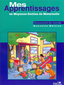 Mes apprentissages en moyenne section de maternelle - découverte monde