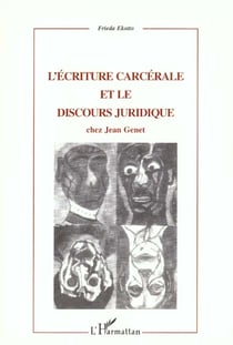 L'ÉCRITURE CARCÉRALE ET LE DISCOURS JURIDIQUE CHEZ JEAN GENET