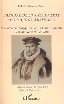 HISTOIRE DE LA DÉCOUVERTE DES RÉGIONS AUSTRALES : Iles Salomon, Marquises, Santa Cruz, Tuamotu, Cook du Nord et Vanuatu
