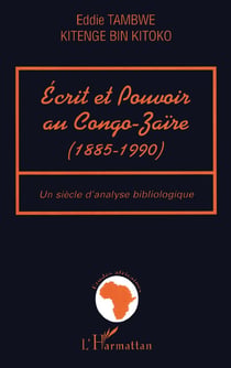 ECRIT ET POUVOIR AU CONGO-ZAÏRE (1885-199) : Un siècle d'analyse bibliologique