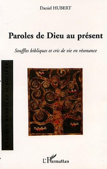 PAROLES DE DIEU AU PRÉSENT : Souffles bibliques et cris de vie en résonance