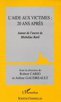 L'Aide aux victimes : 20 ans après : Autour de l'?uvre de Micheline Baril