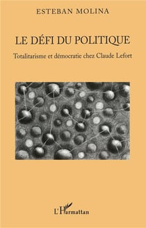 Le défi du politique - totalitarisme et démocratie chez Claude Lefort