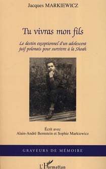 Tu vivras mon fils : Le destin exceptionnel d'un adolescent juif polonais pour survivre à la Shoah