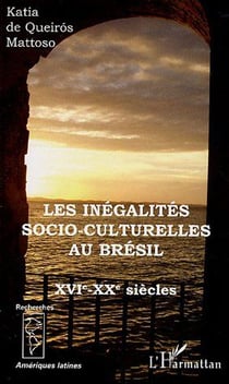 Les inégalités socio-culturelles au Brésil XVIe-XXe siècles