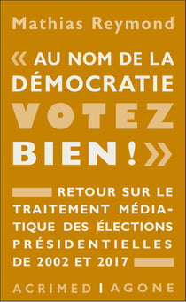 Au nom de la démocratie, votez bien ! retour sur le traitement médiatique des élections présidentielles de 2002 et 2017