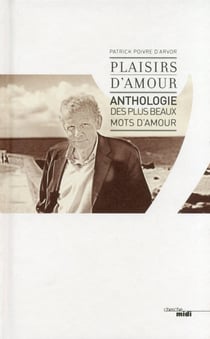 Plaisirs d'amour - anthologie des plus beaux mots  d'amour