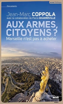 Aux armes citoyens ? Marseille n'est pas à acheter