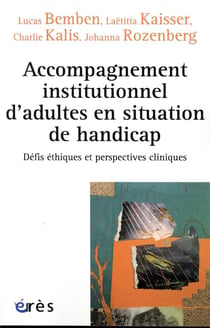 Accompagnement institutionnel d'adultes en situation de handicap - défis ethiques et perspectives cliniques