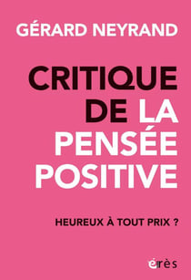 Critique de la pensée positive : Heureux à tout prix ?