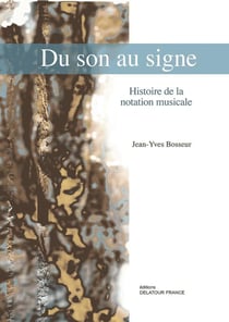 Du son au signe : Histoire de la notation musicale