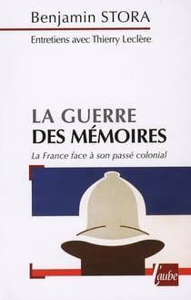 La guerre des mémoires - la france face à son passé colonial
