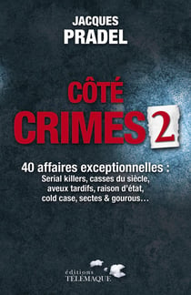 Côté crimes Tome 2 - 40 affaires exceptionnelles