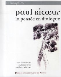 Paul Ricoeur - la pensée en dialogue