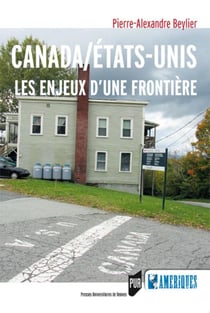 Canada/Etats-Unis - les enjeux d'une frontière