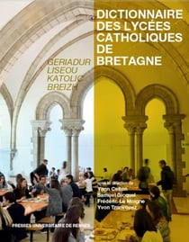 Dictionnaire des lycées catholiques de Bretagne - histoire, culture, patrimoine