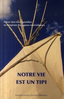 Notre vie est un tipi