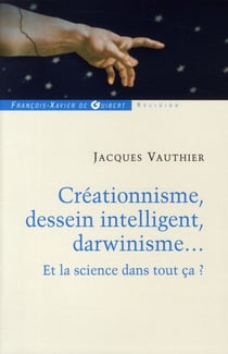 Créationnisme, dessein intelligent, darwinisme... : Et la science dans tout ça ?