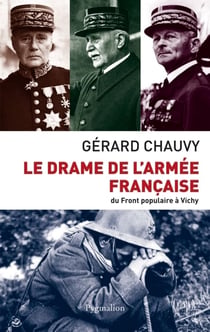 Le drame de l'armée française - du Front Populaire à Vichy