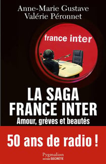 La saga France Inter - amour, grèves et beautés - 50 ans de radio !