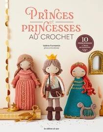 Princes et princesses au crochet : 10 personnages & leurs accessoires