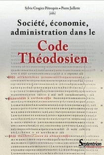 Société, économie, administration dans le Code Théodosien