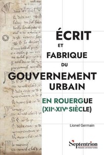 Écrit et fabrique du gouvernement urbain en Rouergue (XIIe-XIVe siècle)