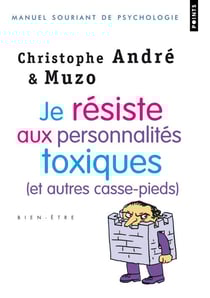 Je résiste aux personnalités toxiques (et autres casse-pieds)
