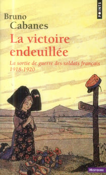 La victoire endeuillée - la sortie de guerre des soldats français (1918-1920)