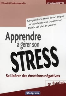 Efficacité professionnelle : apprendre à gérer son stress (2e édition)