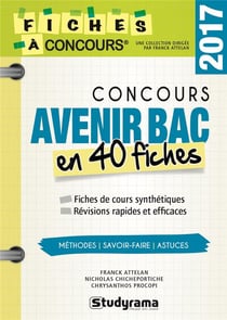 Concours Avenir Bac en 40 fiches - méthodes, savoir-faire, astuces (édition 2017)
