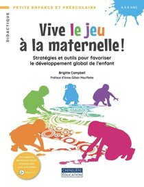 Vive le jeu à la maternelle ! Stratégies et outils pour favoriser le développement global de l'enfant