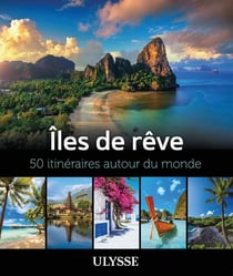 50 itinéraires de rêve : îles de rêve