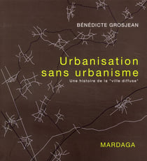 URBANISATION SANS URBANISME, UNE HISTOIRE DE LA VILLE